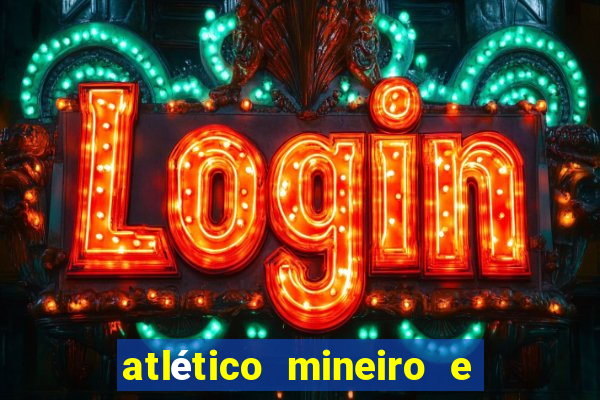 atlético mineiro e botafogo futemax